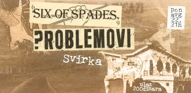 PROBLEMOVI + SIX OF SPADES
