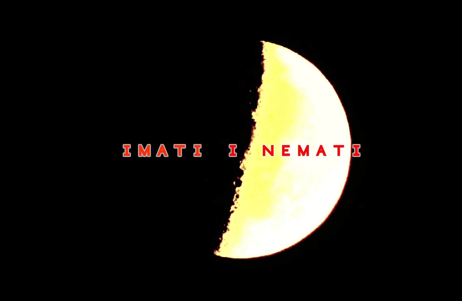 IMATI I NEMATI - KRUŠEVAC